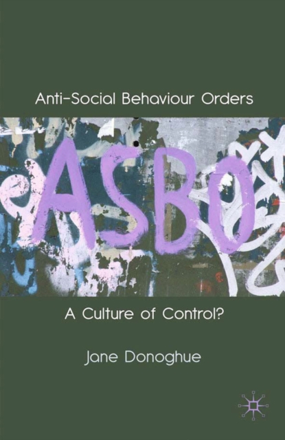 Anti-Social Behaviour Orders : A Culture of Control?, PDF eBook