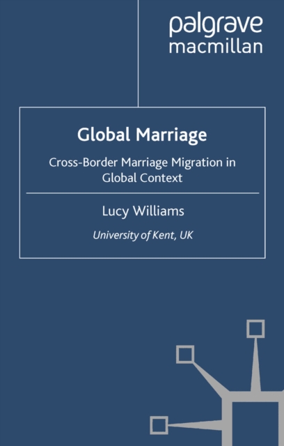 Global Marriage : Cross-Border Marriage Migration in Global Context, PDF eBook