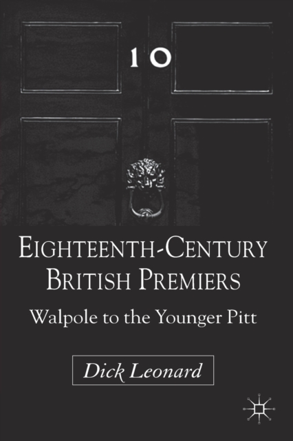 Eighteenth-Century British Premiers : Walpole to the Younger Pitt, Paperback / softback Book
