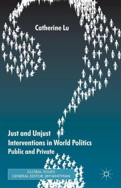 Just and Unjust Interventions in World Politics : Public and Private, Paperback / softback Book