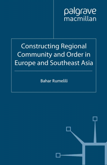 Constructing Regional Community and Order in Europe and Southeast Asia, PDF eBook