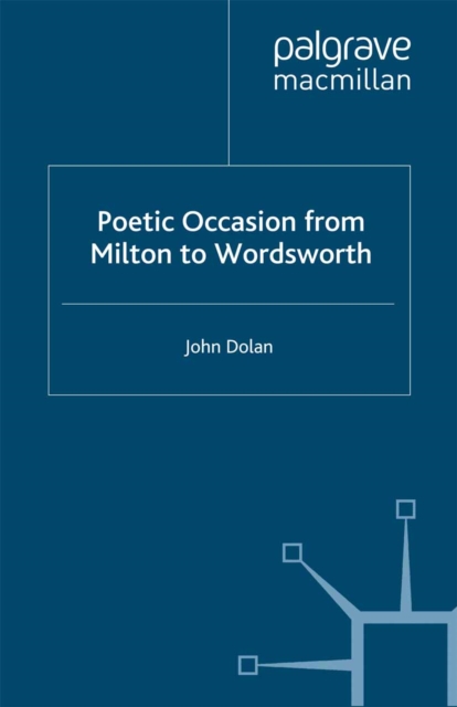 Poetic Occasion from Milton to Wordsworth, PDF eBook