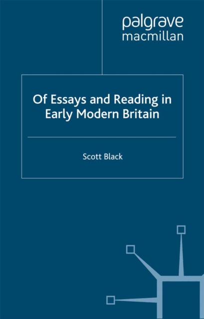 Of Essays and Reading in Early Modern Britain, PDF eBook