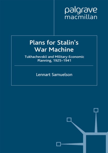 Plans for Stalin's War-Machine : Tukhachevskii and Military-Economic Planning, 1925-1941, PDF eBook