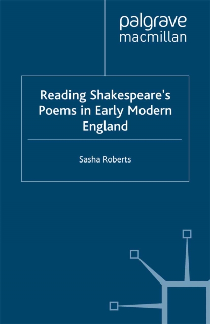 Reading Shakespeare's Poems in Early Modern England, PDF eBook