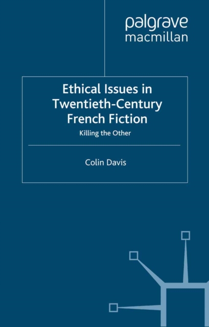 Ethical Issues in Twentieth Century French Fiction : Killing the Other, PDF eBook