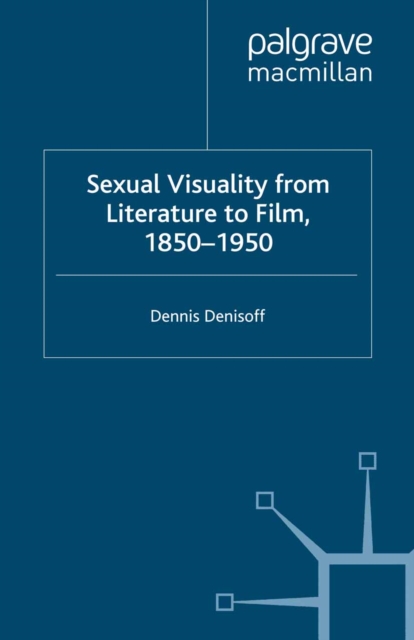 Sexual Visuality From Literature To Film 1850-1950, PDF eBook