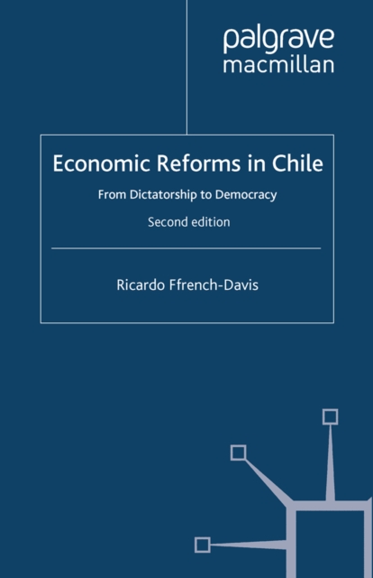 Economic Reforms in Chile : From Dictatorship to Democracy, PDF eBook