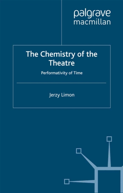 The Chemistry of the Theatre : Performativity of Time, PDF eBook