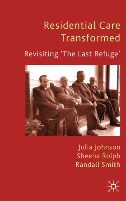 Residential Care Transformed : Revisiting 'The Last Refuge', PDF eBook