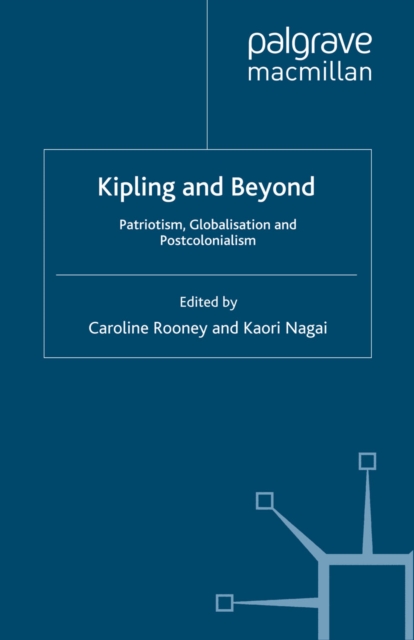 Kipling and Beyond : Patriotism, Globalisation and Postcolonialism, PDF eBook