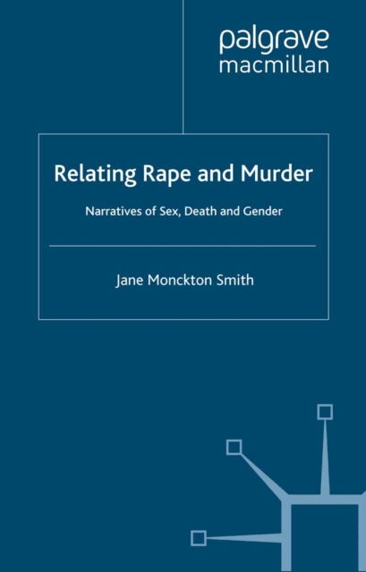 Relating Rape and Murder : Narratives of Sex, Death and Gender, PDF eBook