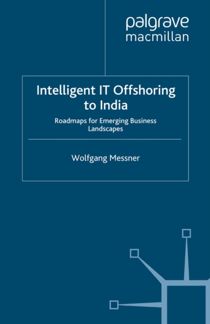 Intelligent IT-Offshoring to India : Roadmaps for Emerging Business Landscapes, PDF eBook