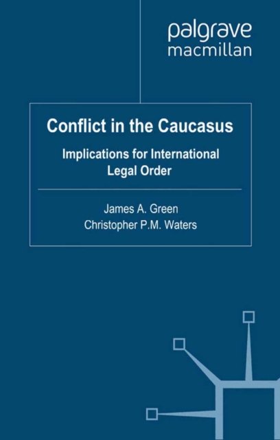 Conflict in the Caucasus : Implications for International Legal Order, PDF eBook