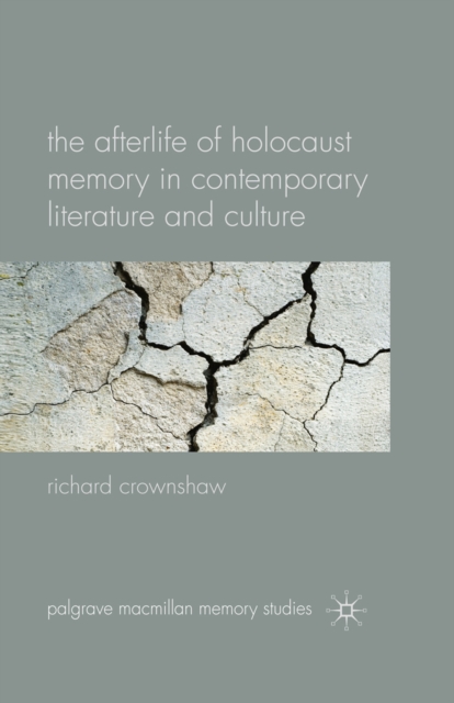 The Afterlife of Holocaust Memory in Contemporary Literature and Culture, PDF eBook