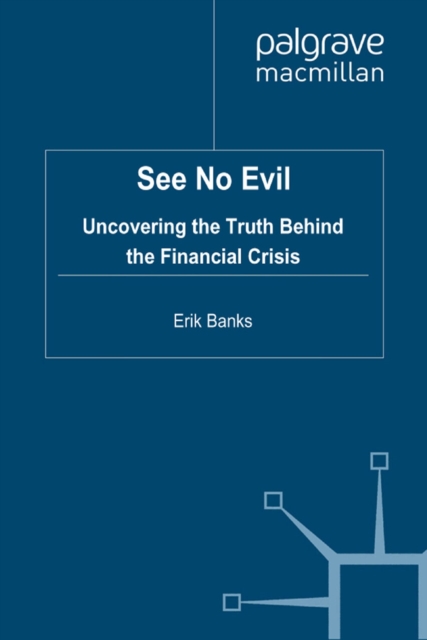 See No Evil : Uncovering The Truth Behind The Financial Crisis, PDF eBook