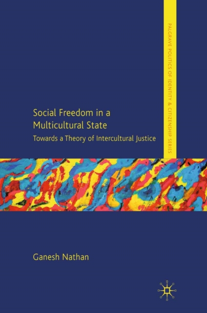 Social Freedom in a Multicultural State : Towards a Theory of Intercultural Justice, PDF eBook
