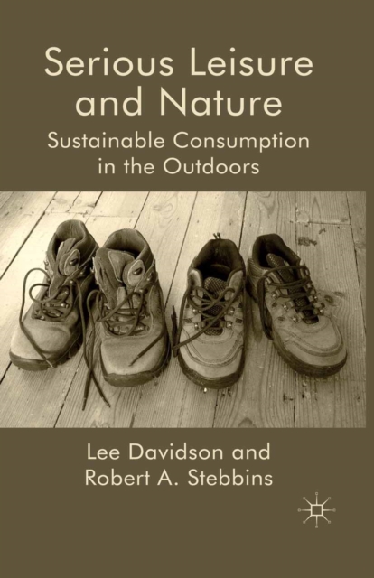 Serious Leisure and Nature : Sustainable Consumption in the Outdoors, PDF eBook