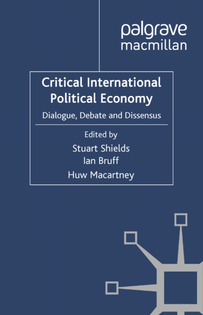 Critical International Political Economy : Dialogue, Debate and Dissensus, PDF eBook