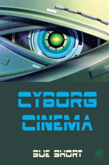 Cyborg Cinema and Contemporary Subjectivity, Paperback / softback Book