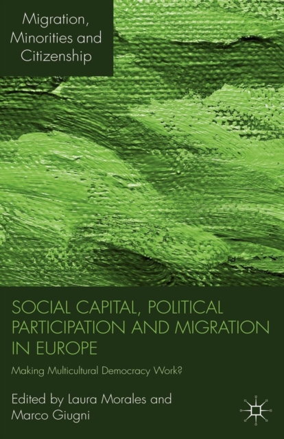 Social Capital, Political Participation and Migration in Europe : Making Multicultural Democracy Work?, PDF eBook