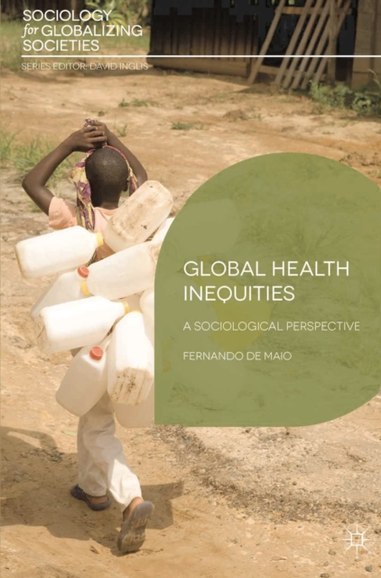 Global Health Inequities : A Sociological Perspective, Paperback / softback Book