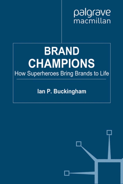 Brand Champions : How Superheroes bring Brands to Life, PDF eBook
