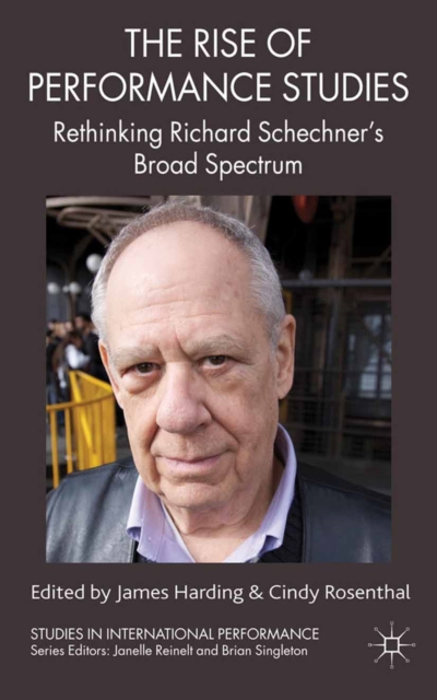 The Rise of Performance Studies : Rethinking Richard Schechner's Broad Spectrum, PDF eBook