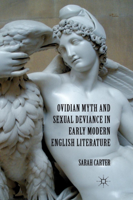 Ovidian Myth and Sexual Deviance in Early Modern English Literature, PDF eBook