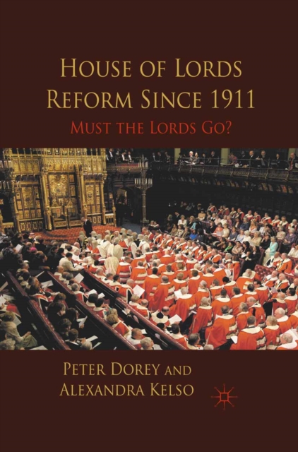 House of Lords Reform Since 1911 : Must the Lords Go?, PDF eBook