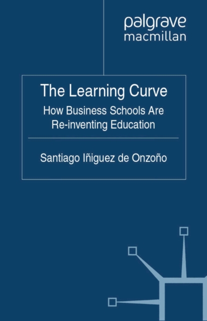 The Learning Curve : How Business Schools Are Re-inventing Education, PDF eBook