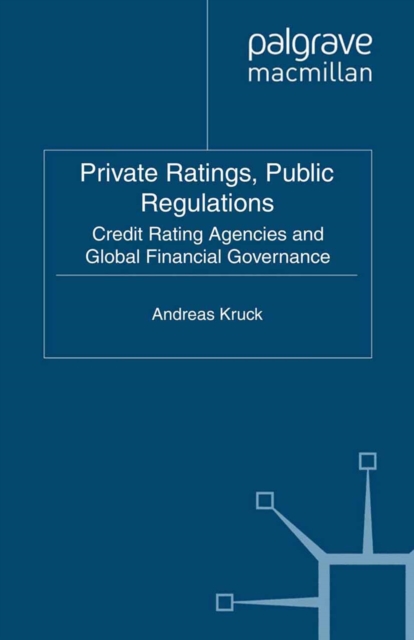 Private Ratings, Public Regulations : Credit Rating Agencies and Global Financial Governance, PDF eBook