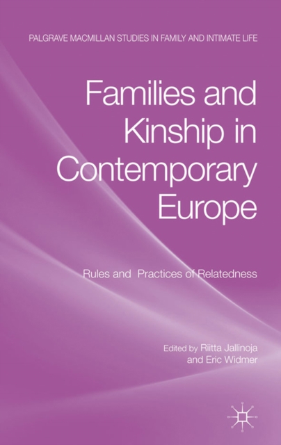 Families and Kinship in Contemporary Europe : Rules and Practices of Relatedness, PDF eBook