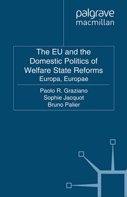 The EU and the Domestic Politics of Welfare State Reforms : Europa, Europae, PDF eBook