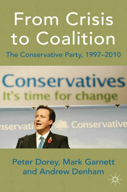 From Crisis to Coalition : The Conservative Party, 1997-2010, PDF eBook