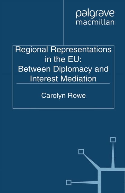 Regional Representations in the EU: Between Diplomacy and Interest Mediation, PDF eBook