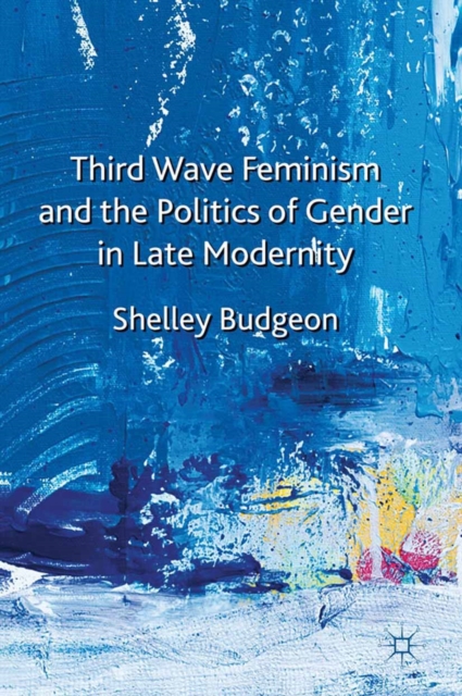 Third-Wave Feminism and the Politics of Gender in Late Modernity, PDF eBook