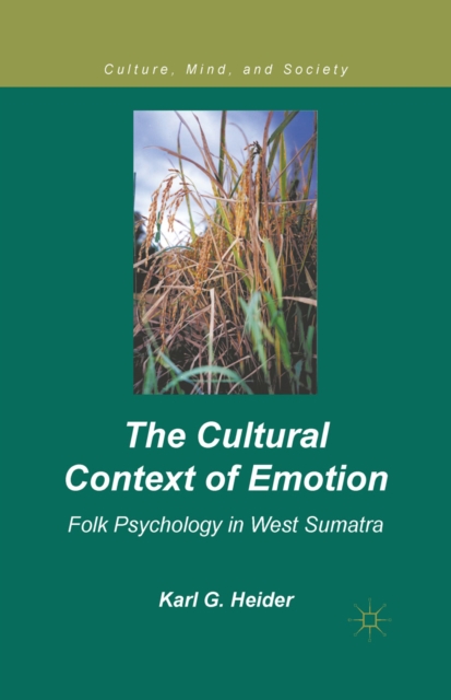 The Cultural Context of Emotion : Folk Psychology in West Sumatra, PDF eBook