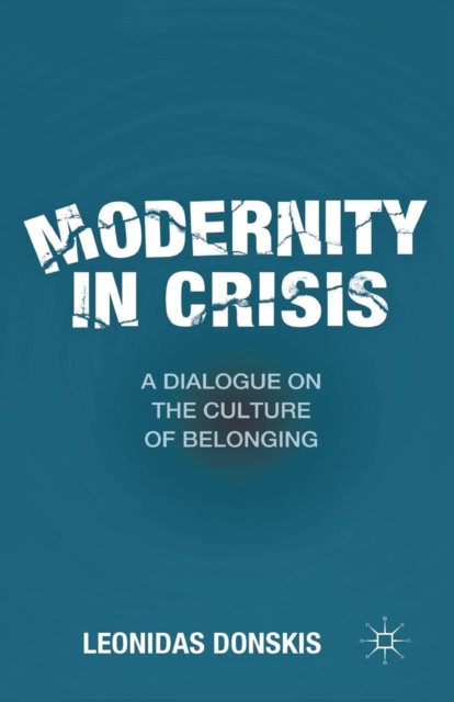 Modernity in Crisis : A Dialogue on the Culture of Belonging, PDF eBook