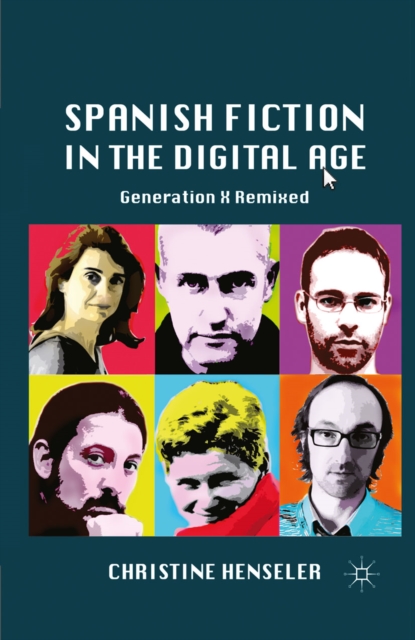 Spanish Fiction in the Digital Age : Generation X Remixed, PDF eBook