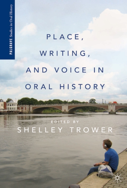 Place, Writing, and Voice in Oral History, PDF eBook
