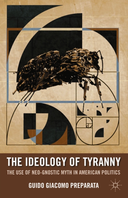 The Ideology of Tyranny : Bataille, Foucault, and the Postmodern Corruption of Political Dissent, PDF eBook