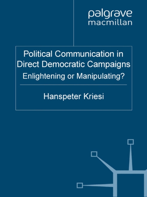 Political Communication in Direct Democratic Campaigns : Enlightening or Manipulating?, PDF eBook