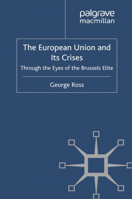 The European Union and its Crises : Through the Eyes of the Brussels' Elite, PDF eBook