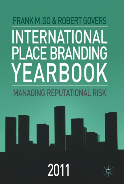 International Place Branding Yearbook 2011 : Managing Reputational Risk, PDF eBook