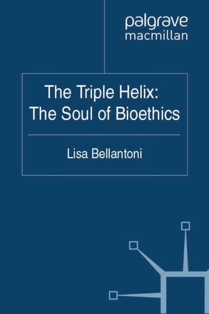 The Triple Helix: The Soul of Bioethics, PDF eBook