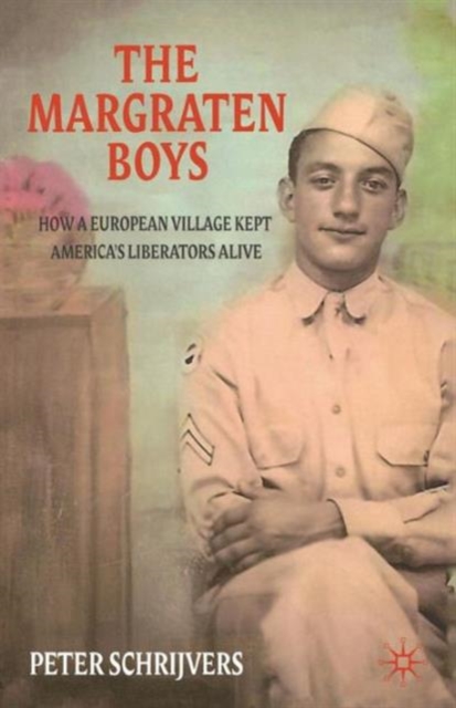 The Margraten Boys : How a European Village Kept America's Liberators Alive, Paperback / softback Book