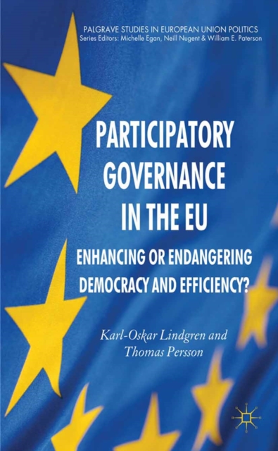 Participatory Governance in the EU : Enhancing or Endangering Democracy and Efficiency?, PDF eBook