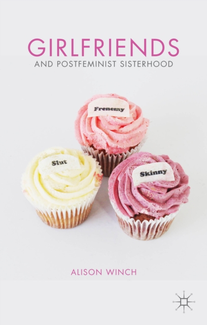 Girlfriends and Postfeminist Sisterhood, Hardback Book