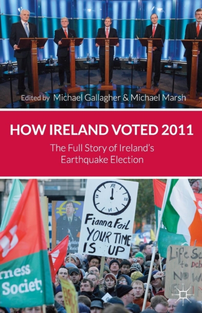 How Ireland Voted 2011 : The Full Story of Ireland's Earthquake Election, Paperback / softback Book